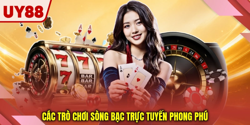 Các trò chơi sòng bạc trực tuyến phong phú Các trò chơi sòng bạc trực tuyến phong phú