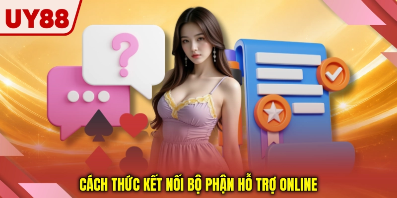 Cách thức kết nối bộ phận hỗ trợ online Cách thức kết nối bộ phận hỗ trợ online
