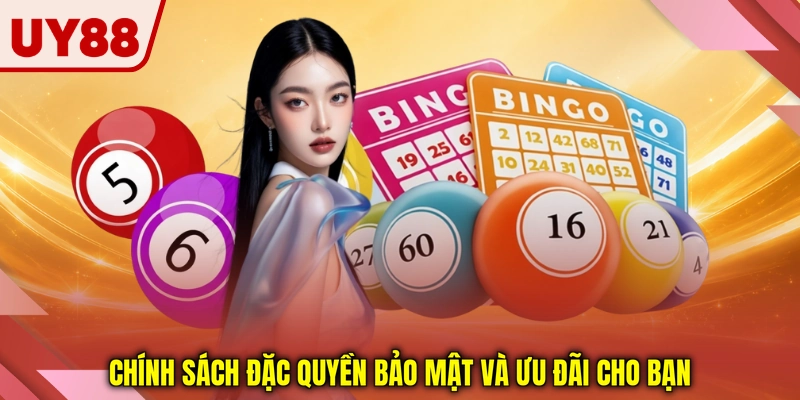 Chính sách đặc quyền bảo mật và ưu đãi cho bạn Chính sách đặc quyền bảo mật và ưu đãi cho bạn