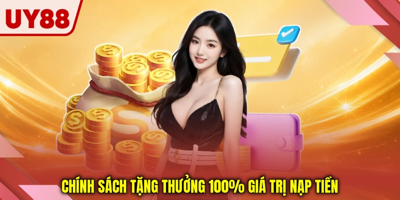 Chính sách tặng thưởng 100% giá trị nạp tiền