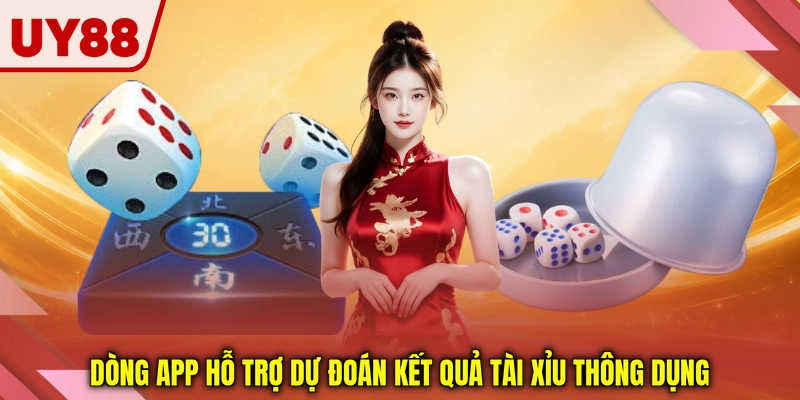 Dòng app hỗ trợ dự đoán kết quả tài xỉu thông dụng Dòng app hỗ trợ dự đoán kết quả tài xỉu thông dụng