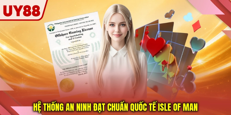Hệ thống an ninh đạt chuẩn quốc tế Isle of Man Hệ thống an ninh đạt chuẩn quốc tế Isle of Man