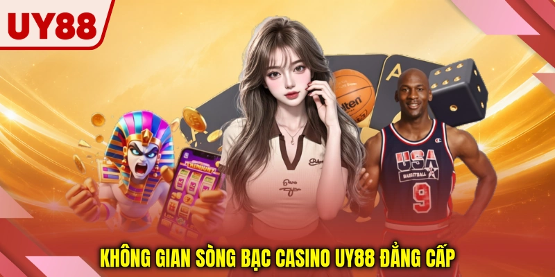 Không gian sòng bạc casino UY88 đẳng cấp Không gian sòng bạc casino UY88 đẳng cấp