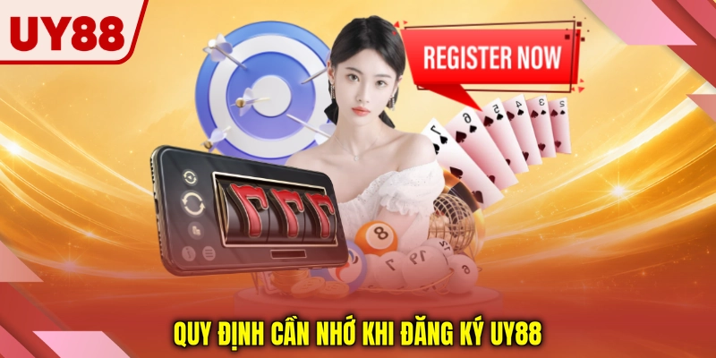 Quy định cần nhớ khi đăng ký UY88 Quy định cần nhớ khi đăng ký UY88