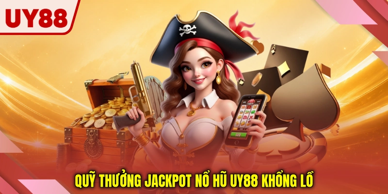 Quỹ thưởng jackpot nổ hũ UY88 khổng lồ Quỹ thưởng jackpot nổ hũ UY88 khổng lồ
