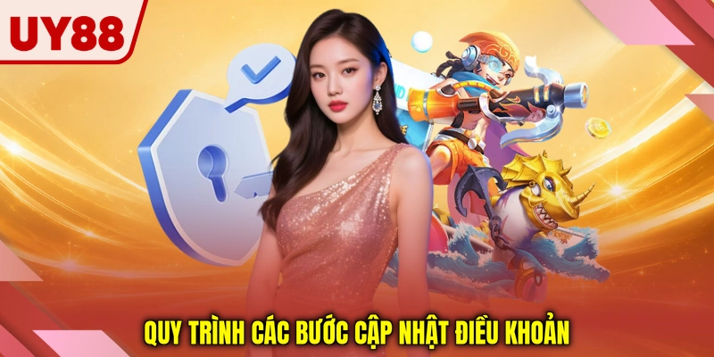 Quy trình các bước cập nhật điều khoản Quy trình các bước cập nhật điều khoản