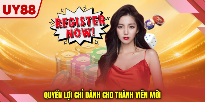 Quyền lợi chỉ dành cho thành viên mới Quyền lợi chỉ dành cho thành viên mới