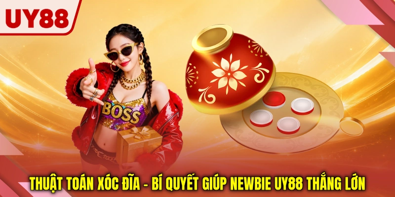Thuật Toán Xóc Đĩa - Bí Quyết Giúp Newbie UY88 Thắng Lớn
