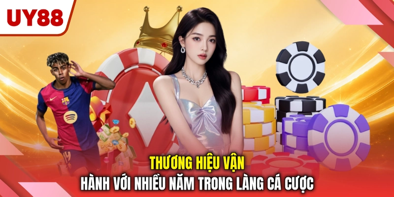 Thương hiệu vận hành với nhiều năm trong làng cá cược